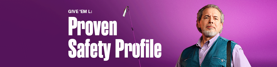 Give ‘em L: Proven Safety Profile.