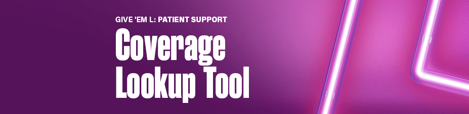 GIVE 'EM L: PATIENT SUPPORT Coverage Lookup Tool.