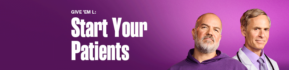 Give ‘em L: Start your patients.